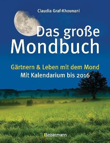 Stock image for Das groe Mondbuch: Grtnern & Leben mit dem Mond - Mit Kalendarium bis 2016 for sale by medimops