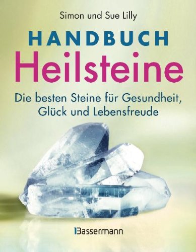 Beispielbild fr Handbuch Heilsteine: Die besten Steine fr Gesundheit, Glck und Lebensfreude zum Verkauf von medimops