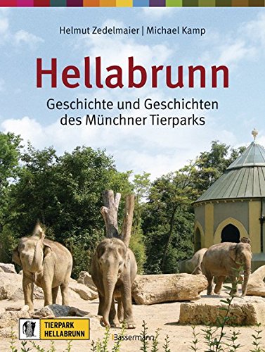 Beispielbild fr Hellabrunn: Geschichte und Geschichten des Mnchner Tierparks zum Verkauf von medimops