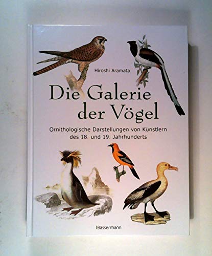 Imagen de archivo de Die Galerie der Vgel: Ein Bilderalbum mit ornithologischen Darstellungen von Knstlern des 18. und 19. Jahrhunderts a la venta por medimops