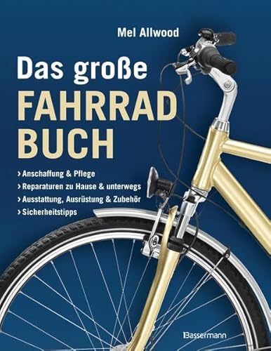 Beispielbild fr Das groe Fahrradbuch: Anschaffung und Pflege, Reparaturen zu Hause und unterwegs, Ausstattung, Ausrstung und Zubehr, Sicherheitstipps zum Verkauf von medimops