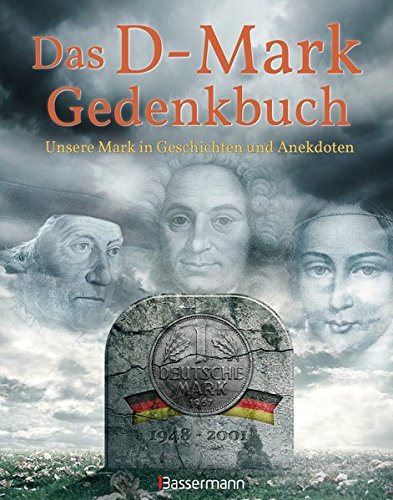 Beispielbild für Das D-Mark Gedenkbuch: Unsere Mark in Geschichten und Anekdoten zum Verkauf von medimops