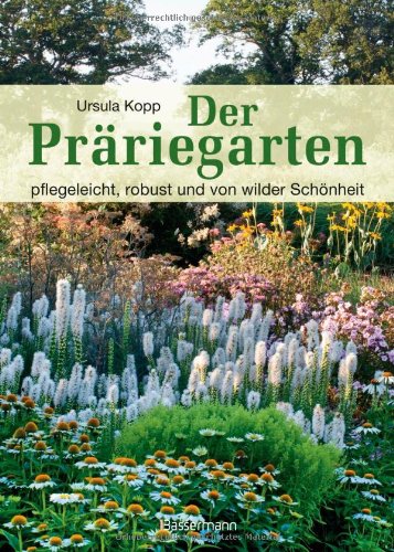 Stock image for Der Prriegarten: pflegeleicht, robust und von wilder Schnheit for sale by medimops