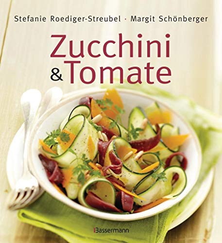 9783809431213: Zucchini und Tomate: Die besten Rezepte