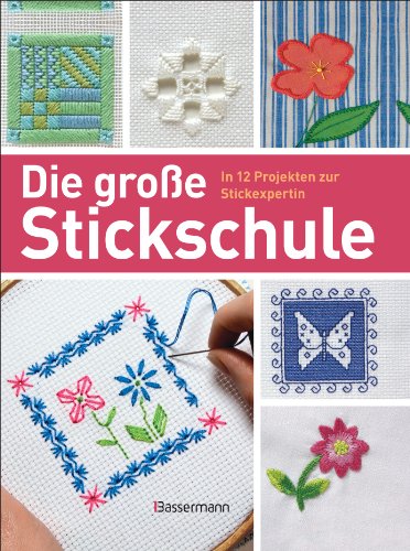 Beispielbild fr Die gro e Stickschule: In 12 Projekten zur Stickexpertin. Mit umfangreicher Stiche-Bibliothek [Hardcover] Barnden, Betty zum Verkauf von tomsshop.eu