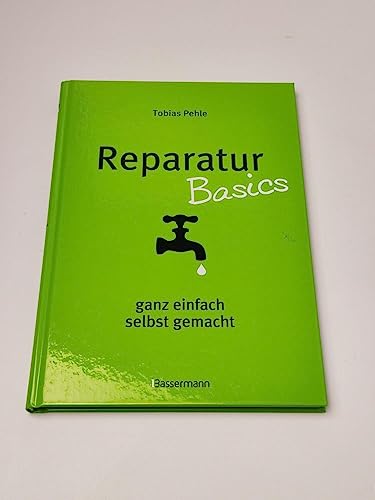 Stock image for Reparatur Basics: ganz einfach selbst gemacht for sale by medimops