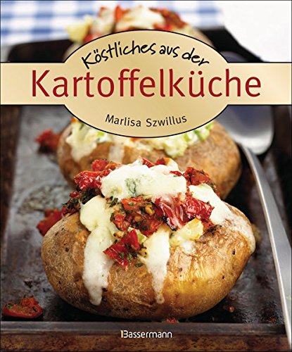 Stock image for K stliches aus der Kartoffelküche. Die besten Kochrezepte. Von Kartoffelgratin bis Kartoffelsalat. for sale by WorldofBooks