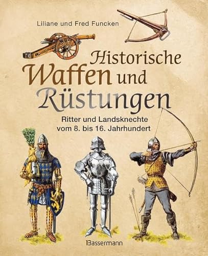 9783809433347: Historische Waffen und Rstungen: Ritter und Landsknechte vom frhen Mittelalter bis zur Renaissance