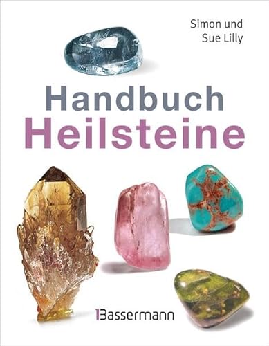 Beispielbild fr Handbuch Heilsteine: Die besten Steine fr Gesundheit, Glck und Lebensfreude zum Verkauf von medimops