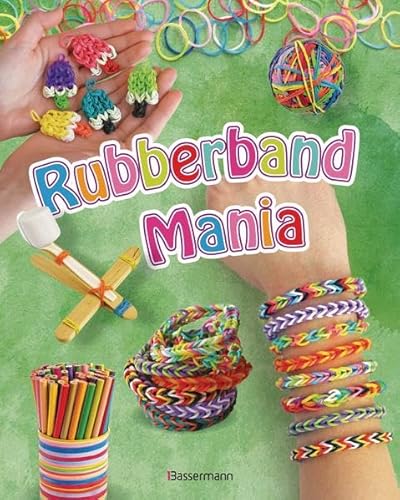 Beispielbild fr Rubberband Mania - Bnder, Charms und vieles mehr: Cooler Schmuck aus Gummibndern, Deko-, Bastel-, und Spielideen zum Verkauf von medimops