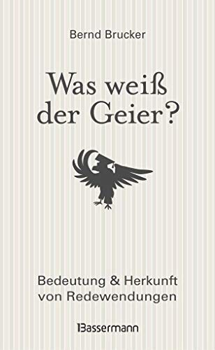 Stock image for Was wei der Geier?: Bedeutung und Herkunft von Redewendungen for sale by medimops