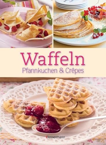 Waffeln, Pfannkuchen und Crêpes: Die besten Rezepte für Pfanne und Waffeleisen, süß und pikant!: 9783809435204 - ZVAB Waffeln, Pfannkuchen und Crêpes: Die besten Rezepte für Pfanne und Waffeleisen, süß und pikant!: 9783809435204 - ZVAB