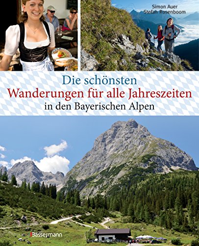 Beispielbild fr Die schnsten Wanderungen fr alle Jahreszeiten in den Bayerischen Alpen - mit 40 Tourenkarten zum Downloaden: 40 Touren zu Almen, Htten, durch Klammen und auf Gipfel zum Verkauf von medimops