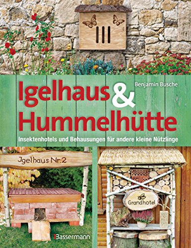 Beispielbild fr Igelhaus & Hummelhtte: Behausungen und Futterpltze fr kleine Ntzlinge.Mit Naturmaterialien einfach selbst gemacht zum Verkauf von medimops