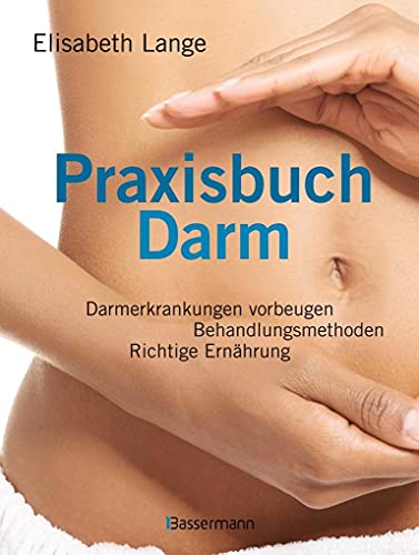 9783809436683: Praxisbuch Darm: Darmerkrankungen vorbeugen, Behandlungsmethoden, richtige Ernhrung