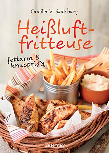 Imagen de archivo de Hei luftfritteuse - fettarm & knusprig: Die besten Rezepte zum Frittieren, Garen, Backen & Braten a la venta por WorldofBooks