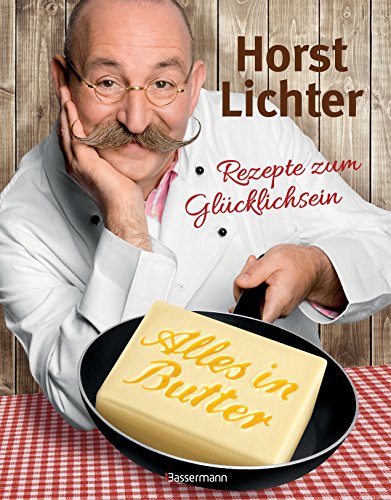 Stock image for Alles in Butter: Rezepte zum Glcklichsein for sale by medimops