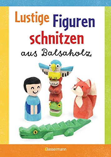 Stock image for Lustige Figuren schnitzen aus Balsaholz -Language: german for sale by GreatBookPrices