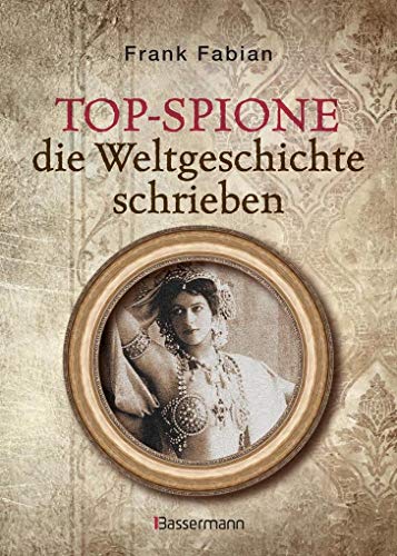 Stock image for Top-Spione: die Weltgeschichte schrieben for sale by medimops