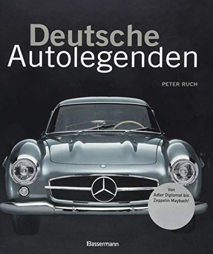 9783809439714: Deutsche Autolegenden: Die schnsten Oldtimer, Youngtimer und moderne Traumwagen. Von Adler Diplomat bis Zeppelin Maybach