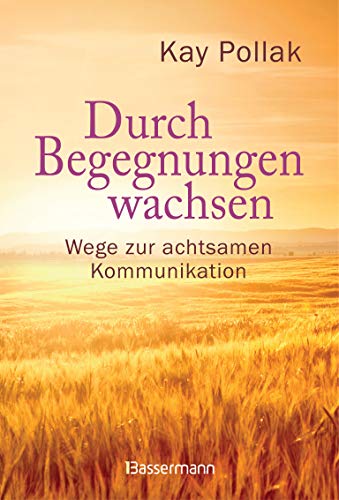 Beispielbild fr Durch Begegnungen wachsen - Wege zur achtsamen Kommunikation -Language: german zum Verkauf von GreatBookPrices
