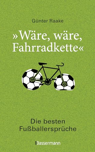 Stock image for Wre, wre, Fahrradkette". Die besten Fuballersprche -Language: german for sale by GreatBookPrices