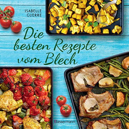 Beispielbild fr Die besten Rezepte vom Blech fr Hauptgerichte und Desserts -Language: german zum Verkauf von GreatBookPrices