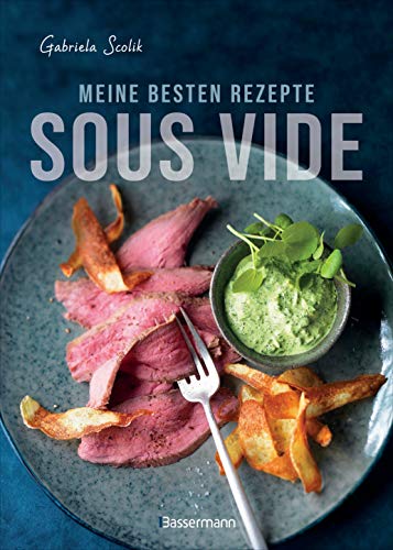 Stock image for Sous Vide - Die besten Rezepte fr zartes Fleisch, saftigen Fisch und aromatisches Gemse -Language: german for sale by GreatBookPrices