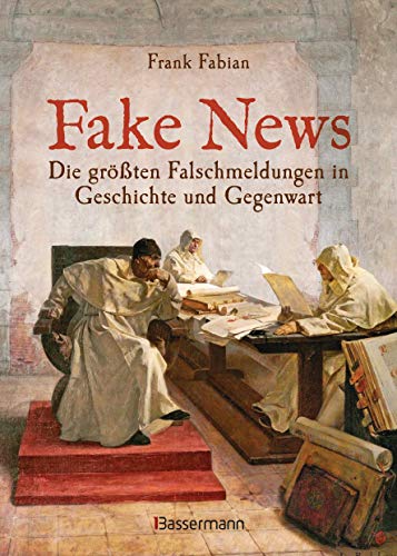 Stock image for Fake News - Die grten Falschmeldungen in Geschichte und Gegenwart. Von der Inquisition bis Donald Trump. for sale by medimops