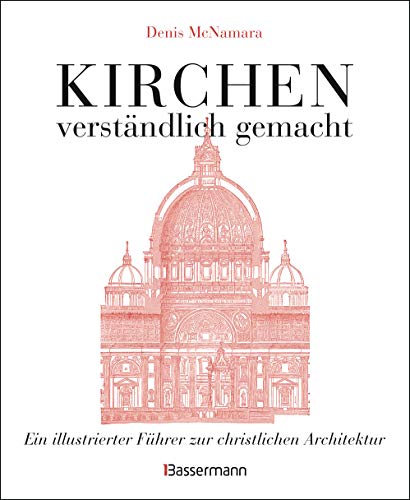 Imagen de archivo de Kirchen - verstndlich gemacht. Eine illustrierte und verstndliche Baustilkunde zur christlichen Architektur: Kathedralen, Kapellen, Klstern, . und Aufrissen, Detail- und Gesamtansichten a la venta por medimops