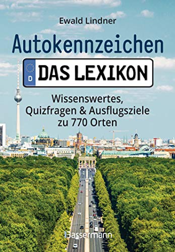 9783809442059: Autokennzeichen - Das Lexikon. Wissenswertes, Quizfragen und Ausflugsziele zu 770 Orten. Fr die ganze Familie