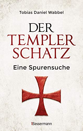 Beispielbild fr Der Templerschatz: Eine Spurensuche und Geschichte des ersten Ritterordens und spteren Geheimbunds. Von den Kreuzzgen bis heute. Vollstndig berarbeitete Neuausgabe zum Verkauf von medimops