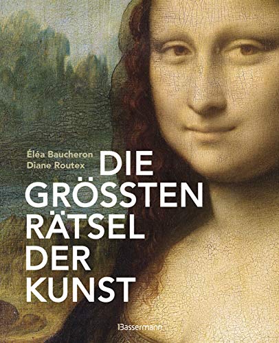 Stock image for Die grten Rtsel der Kunst. Die geheimen Botschaften hinter den bedeutendsten Werken der Kunstgeschichte for sale by medimops