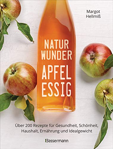 9783809444688: Naturwunder Apfelessig: ber 200 Rezepte fr Gesundheit, Schnheit, Haushalt, Ernhrung und Idealgewicht. ber 1 Million mal verkauft. Der Bestseller ... und Reinigungsmittel ohne Chemie