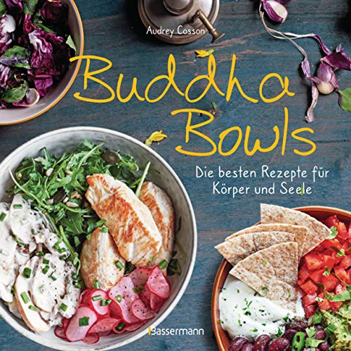 Beispielbild fr Buddha Bowls - die besten Rezepte fr Krper und Seele: ausgewogen, lecker, vollwertig -Language: german zum Verkauf von GreatBookPrices