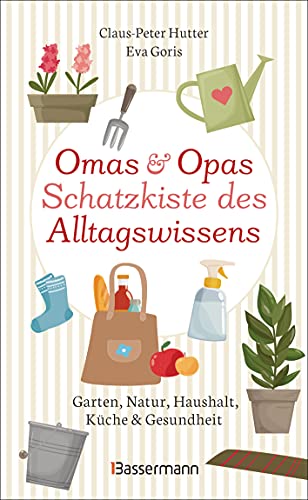 Beispielbild fr Omas und Opas Schatzkiste des Alltagswissens: Garten, Natur, Kche, Haushalt & Gesundheit zum Verkauf von medimops