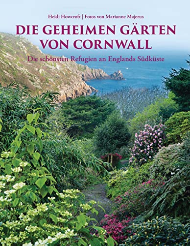 Stock image for Die geheimen Grten von Cornwall. Aktualisierte Sonderausgabe: Die schnsten Refugien an Englands Sdkste for sale by medimops