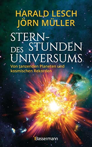 Stock image for Sternstunden des Universums - Von tanzenden Planeten und kosmischen Rekorden: Unglaubliche Vorgnge im Universum anschaulich und unterhaltsam erklrt. "Ideal zum Staunen und Lernen" (Hrzu) for sale by Revaluation Books