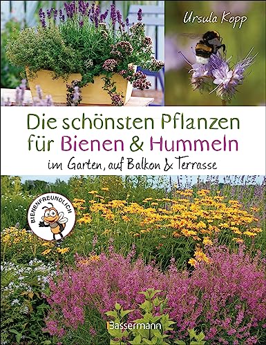 Stock image for Die schnsten Pflanzen fr Bienen und Hummeln. Fr Garten, Balkon &amp; Terrasse for sale by Blackwell's