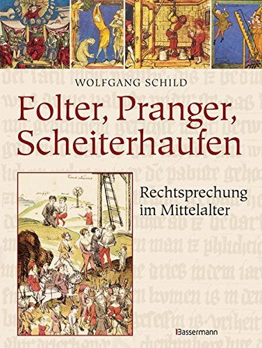 9783809480105: Folter, Pranger, Scheiterhaufen: Rechtsprechung im Mittelalter