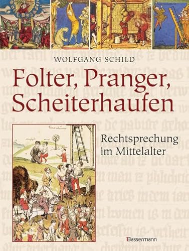 9783809480105: Folter, Pranger, Scheiterhaufen: Rechtsprechung Im Mittelalter