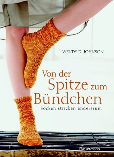 9783809480273 - Von der Spitze zum Bündchen: Socken stricken andersrum -  Johnson, Wendy D.
