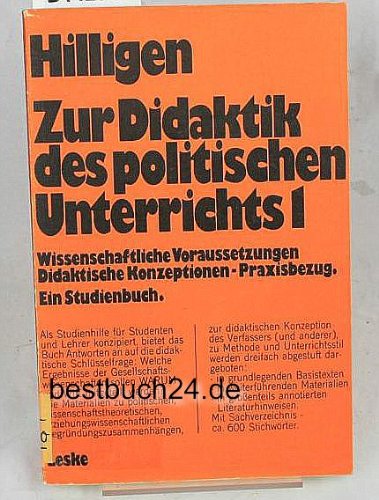 Beispielbild fr Zur Didaktik des politischen Unterrichts I Wissenschaftliche Voraussetzungen - Didaktische Konzeptionen - Praxisbezug zum Verkauf von medimops