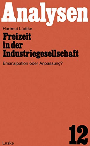 Freizeit in der Industriegesellschaft. Emanzipation oder Anpassung?