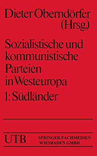 Sozialistische und kommunistische Parteien in Westeuropa: Veroff. d. Sozialwissenschaftl. Forschungsinst. d. Konrad-Adenauer-Stiftung . . . 761- : . Band I: Südländer (Uni-Taschenbücher) - Oberndörfer, Dr. Dieter