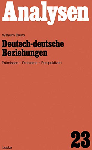 Stock image for Deutsch-deutsche Beziehungen. Prmissen - Probleme - Perspektiven. Reihe Analysen Band 23 for sale by Deichkieker Bcherkiste