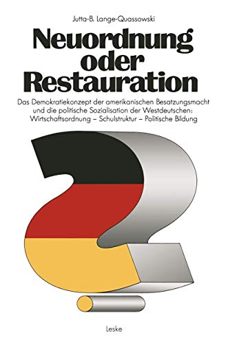 Neuordnung oder Restauration? Das Demokratiekonzept der amerikanischen Besatzungsmacht und die po...