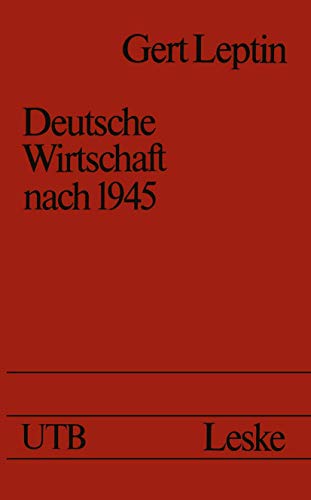 Deutsche Wirtschaft nach 1945: Ein Ost-West-Vergleich (Universitätstaschenbücher (878)) - Leptin, Gert