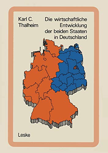 Die wirtschaftliche Entwicklung der beiden Staaten in Deutschland Tatsachen und Zahlen - Thalheim, Karl C.