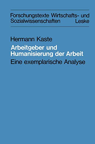 9783810002921: Arbeitgeber und Humanisierung der Arbeit: Eine exemplarische Analyse (Forschungstexte Wirtschafts- und Sozialwissenschaften)